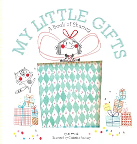 My Little Gifts: A Book of Sharing (Growing Hearts) Hardcover – Lift the Flap